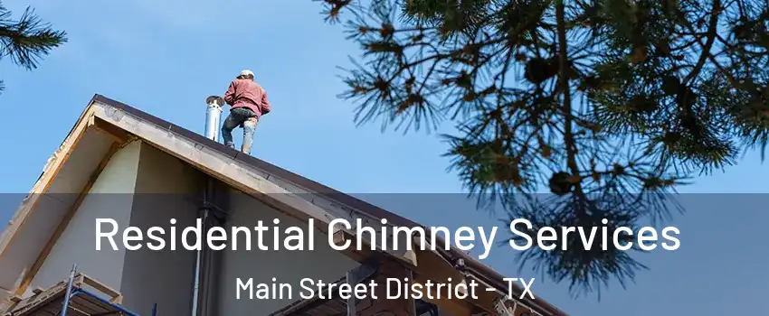 Residential Chimney Services Main Street District - TX