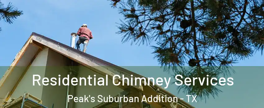 Residential Chimney Services Peak's Suburban Addition - TX