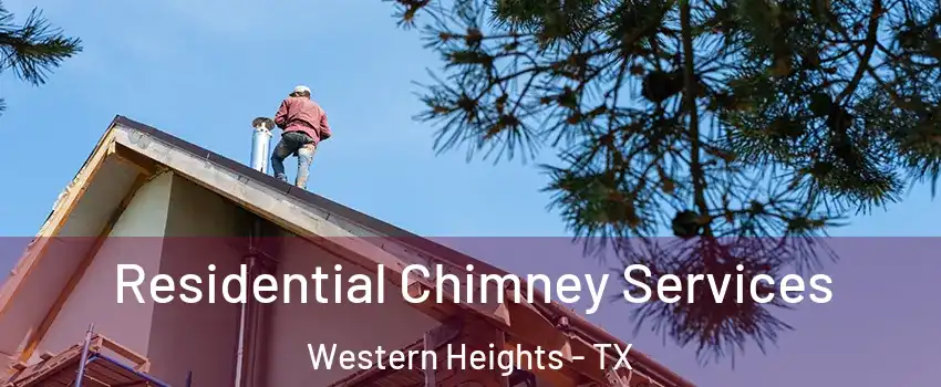 Residential Chimney Services Western Heights - TX