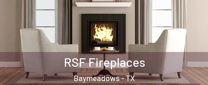 RSF Fireplaces Baymeadows - TX