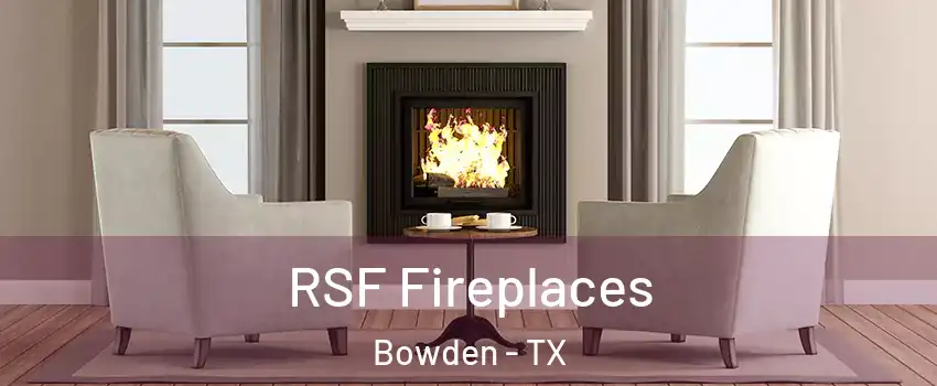 RSF Fireplaces Bowden - TX