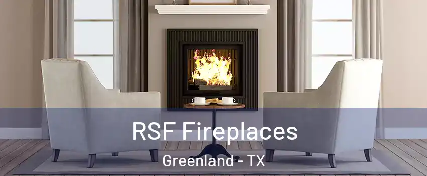 RSF Fireplaces Greenland - TX