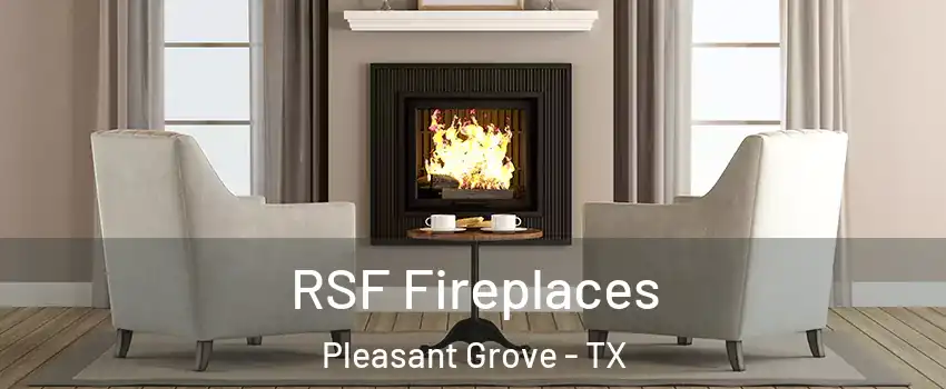 RSF Fireplaces Pleasant Grove - TX