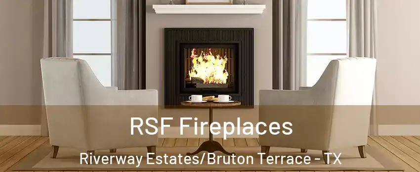 RSF Fireplaces Riverway Estates/Bruton Terrace - TX