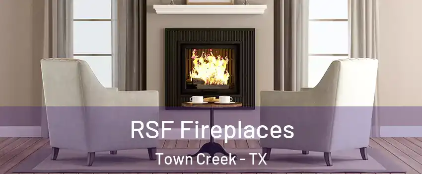 RSF Fireplaces Town Creek - TX