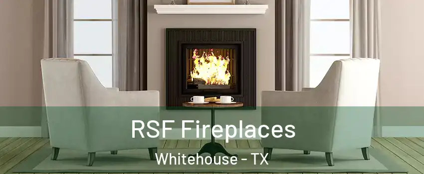 RSF Fireplaces Whitehouse - TX