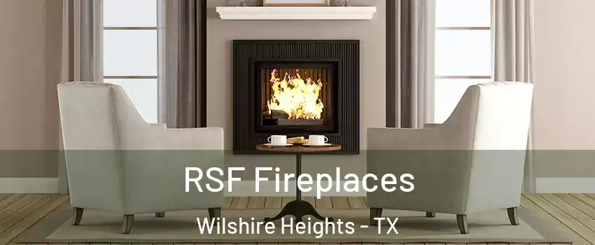 RSF Fireplaces Wilshire Heights - TX