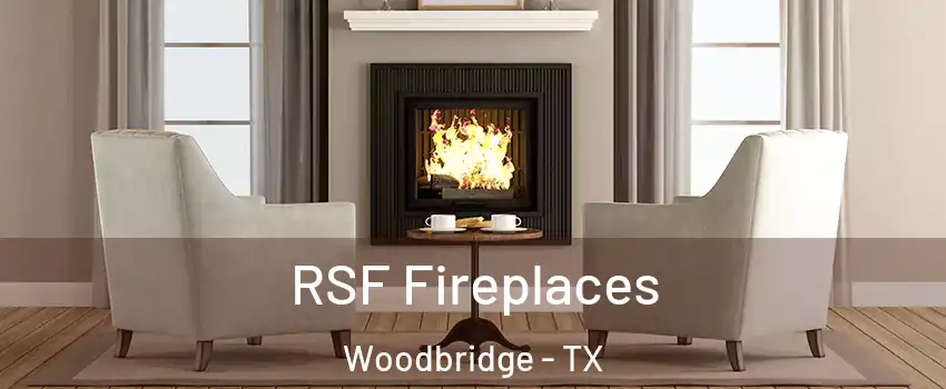 RSF Fireplaces Woodbridge - TX