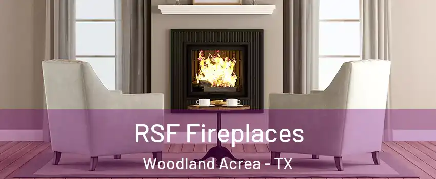 RSF Fireplaces Woodland Acrea - TX