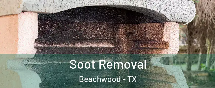 Soot Removal Beachwood - TX