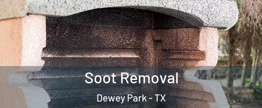 Soot Removal Dewey Park - TX