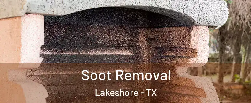 Soot Removal Lakeshore - TX