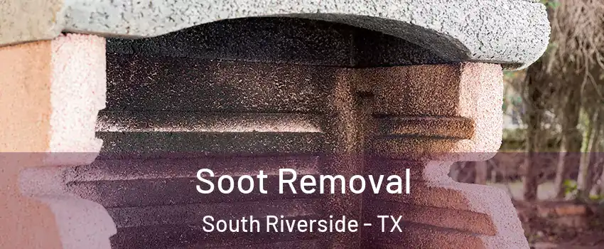 Soot Removal South Riverside - TX