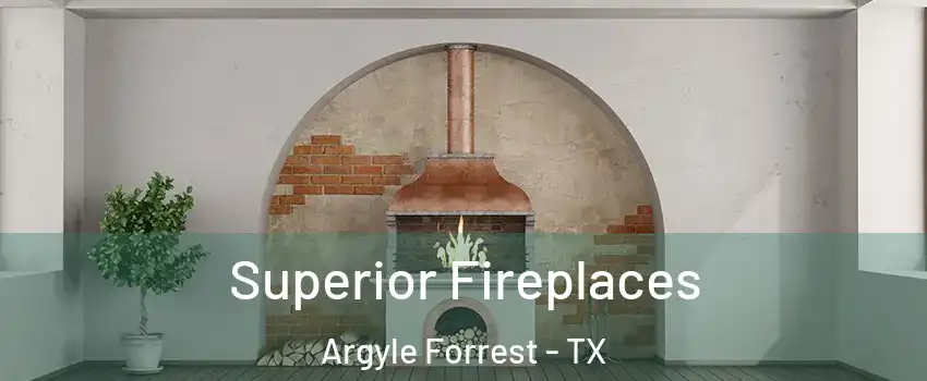 Superior Fireplaces Argyle Forrest - TX