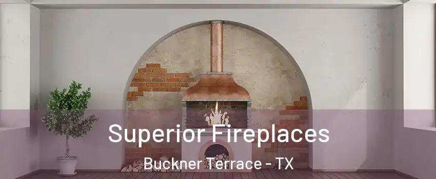 Superior Fireplaces Buckner Terrace - TX