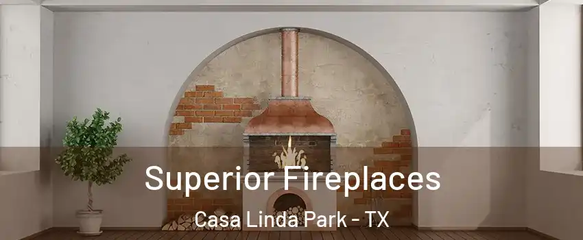 Superior Fireplaces Casa Linda Park - TX