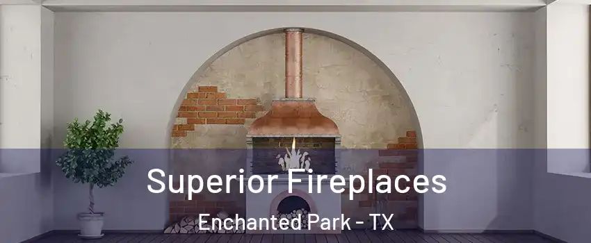 Superior Fireplaces Enchanted Park - TX