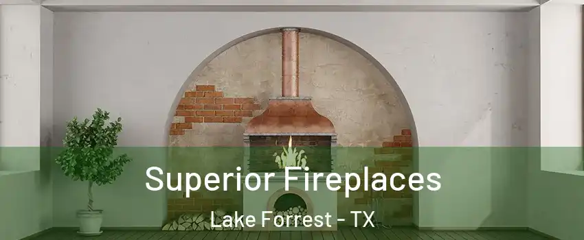 Superior Fireplaces Lake Forrest - TX