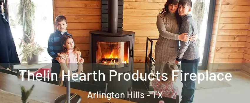 Thelin Hearth Products Fireplace Arlington Hills - TX