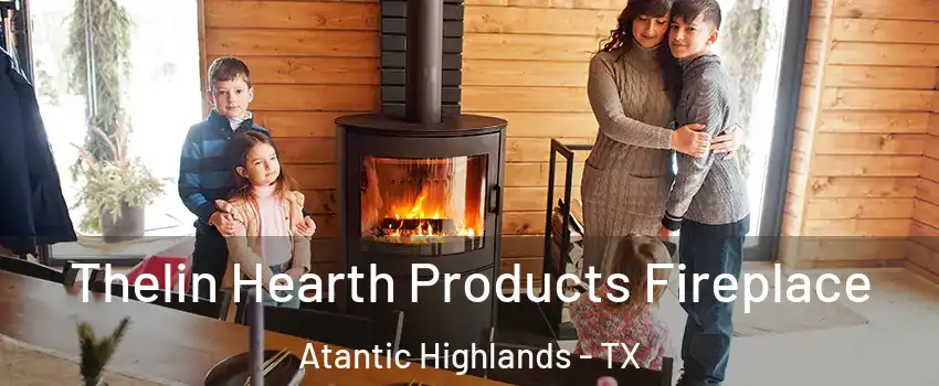 Thelin Hearth Products Fireplace Atantic Highlands - TX