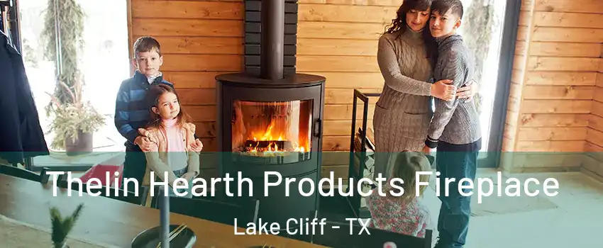 Thelin Hearth Products Fireplace Lake Cliff - TX