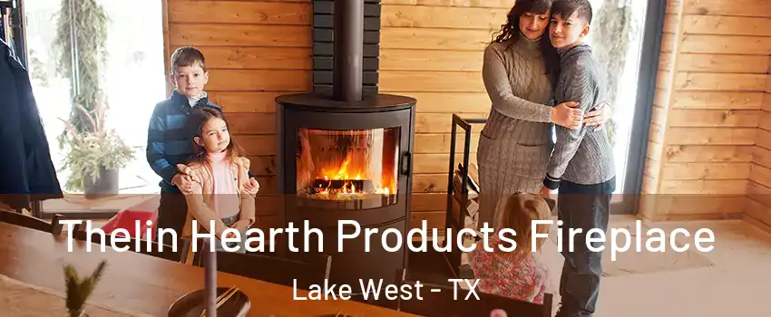 Thelin Hearth Products Fireplace Lake West - TX