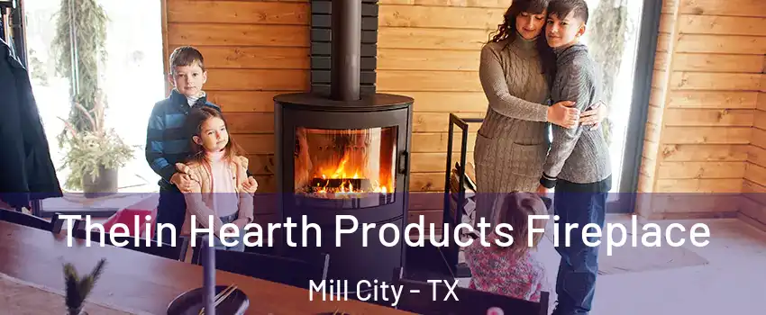 Thelin Hearth Products Fireplace Mill City - TX