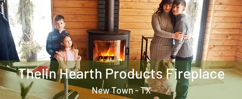 Thelin Hearth Products Fireplace New Town - TX