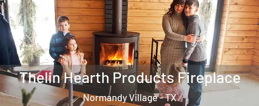 Thelin Hearth Products Fireplace Normandy Village - TX