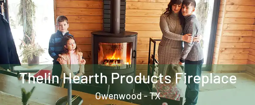 Thelin Hearth Products Fireplace Owenwood - TX