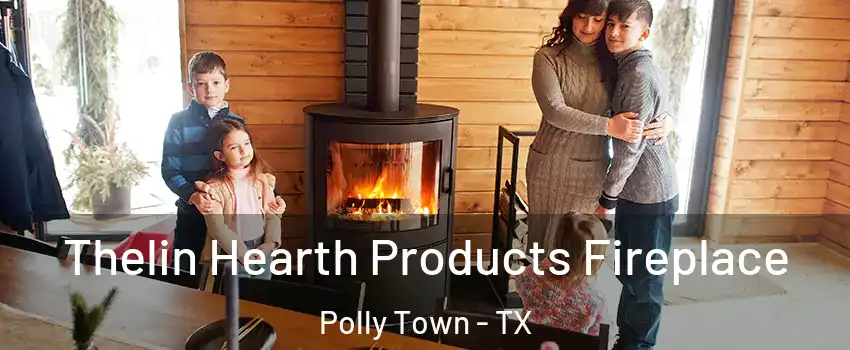 Thelin Hearth Products Fireplace Polly Town - TX