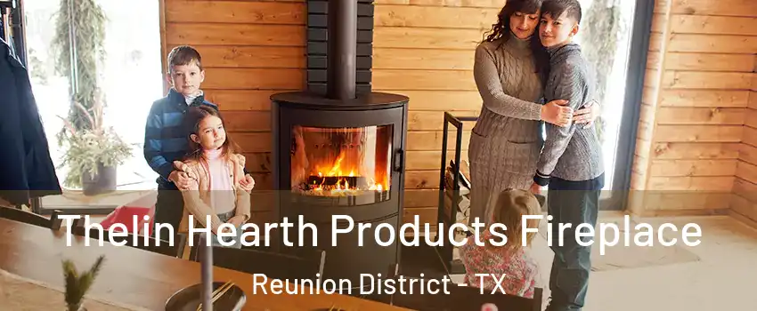 Thelin Hearth Products Fireplace Reunion District - TX