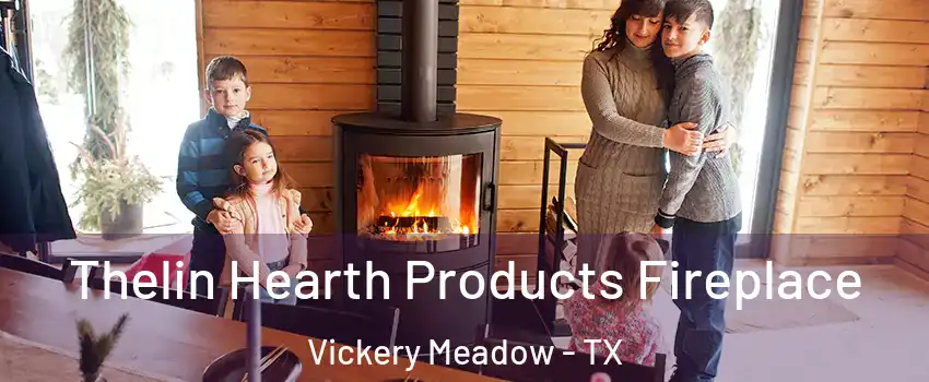 Thelin Hearth Products Fireplace Vickery Meadow - TX