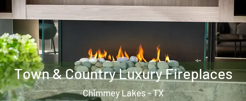 Town & Country Luxury Fireplaces Chimmey Lakes - TX