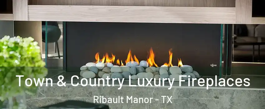 Town & Country Luxury Fireplaces Ribault Manor - TX