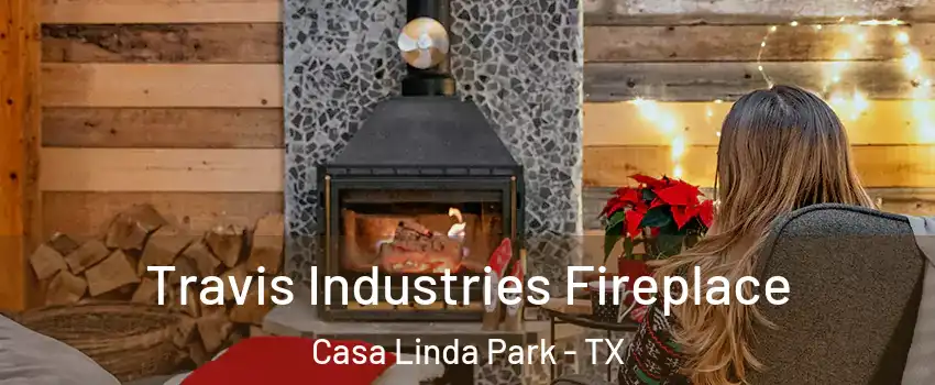 Travis Industries Fireplace Casa Linda Park - TX