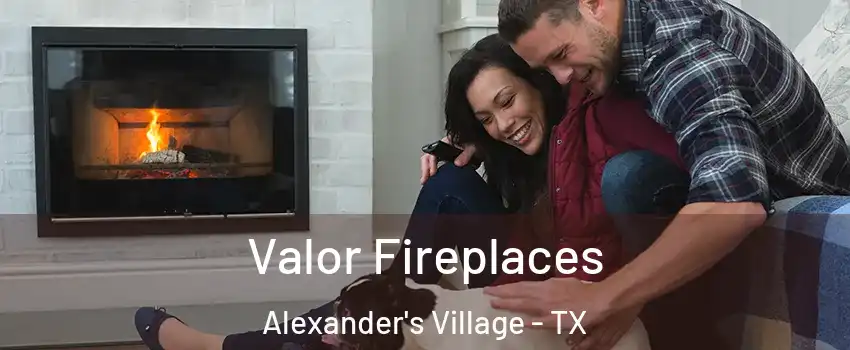 Valor Fireplaces Alexander's Village - TX