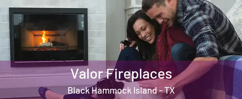 Valor Fireplaces Black Hammock Island - TX