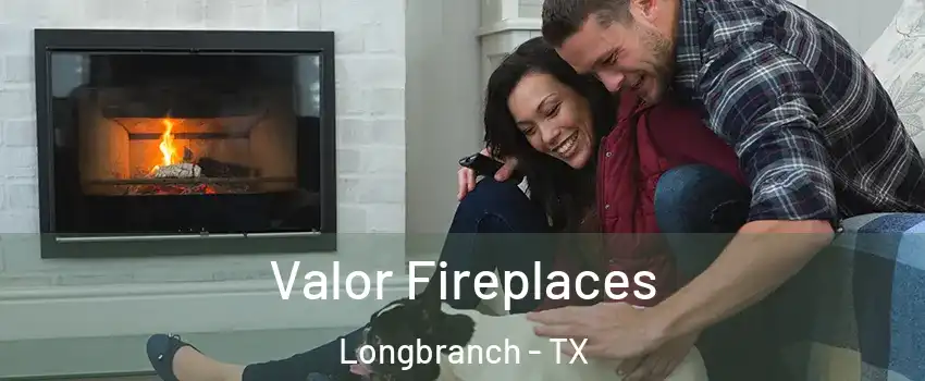 Valor Fireplaces Longbranch - TX