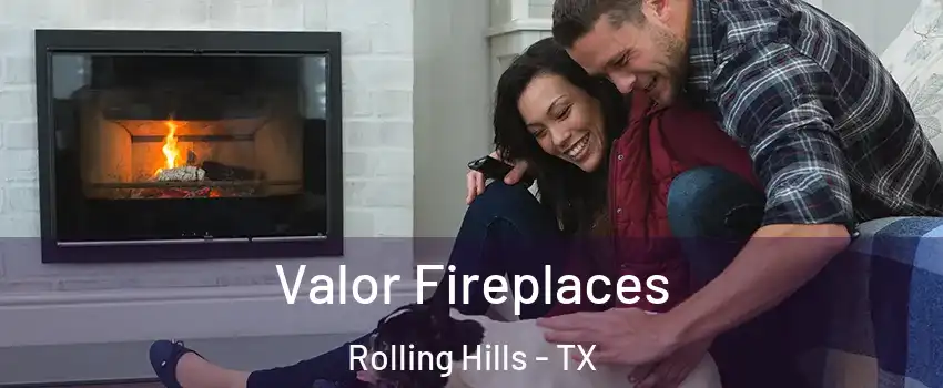 Valor Fireplaces Rolling Hills - TX