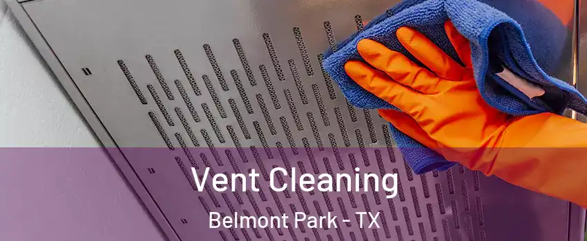 Vent Cleaning Belmont Park - TX