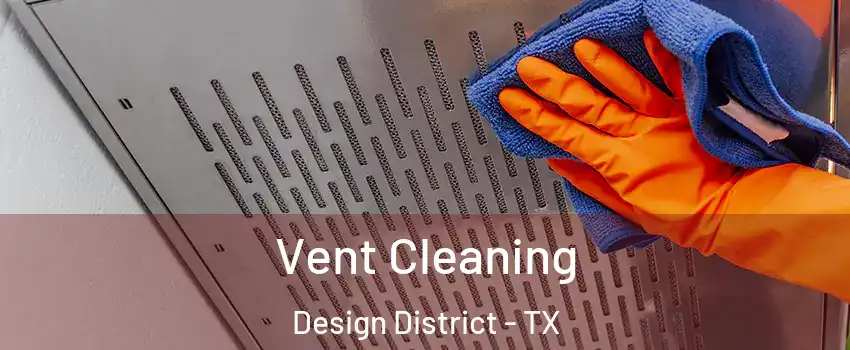 Vent Cleaning Design District - TX