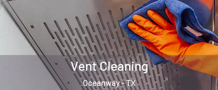 Vent Cleaning Oceanway - TX