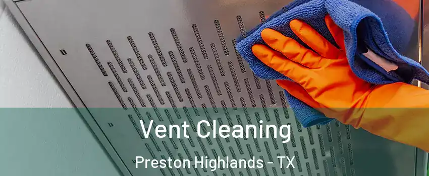 Vent Cleaning Preston Highlands - TX