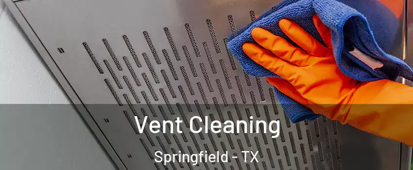 Vent Cleaning Springfield - TX