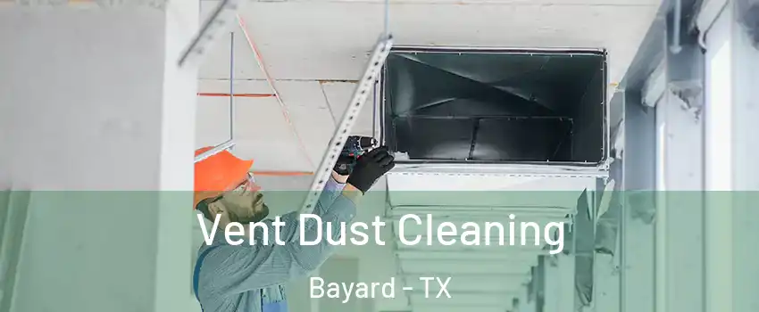 Vent Dust Cleaning Bayard - TX