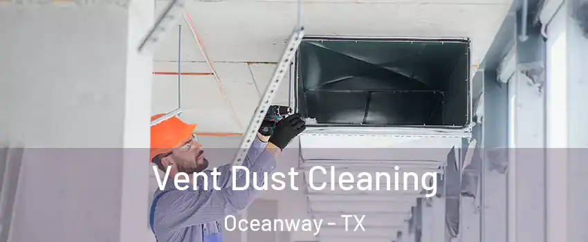 Vent Dust Cleaning Oceanway - TX