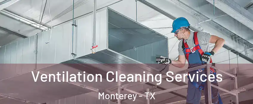 Ventilation Cleaning Services Monterey - TX