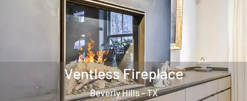 Ventless Fireplace Beverly Hills - TX