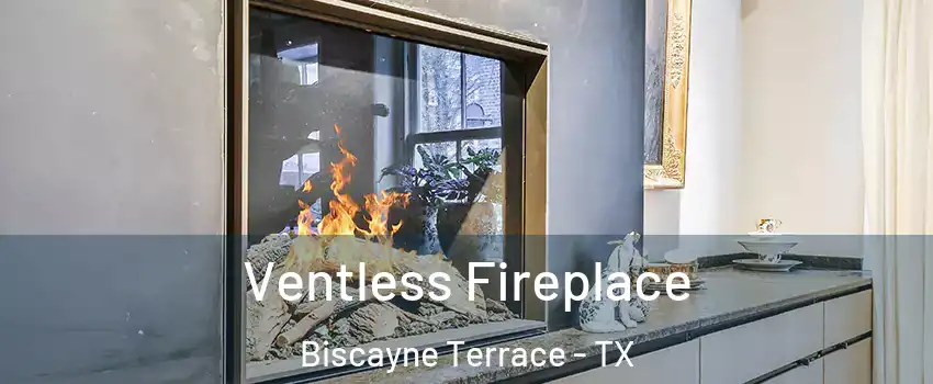 Ventless Fireplace Biscayne Terrace - TX